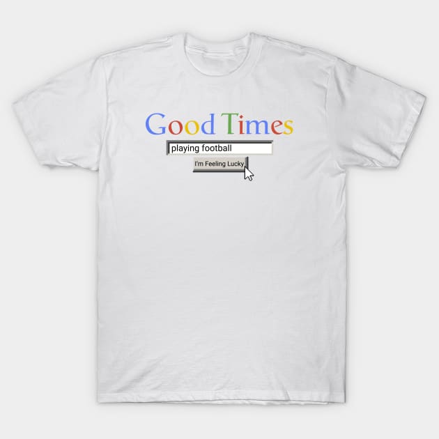 Good Times Playing Football T-Shirt by Graograman